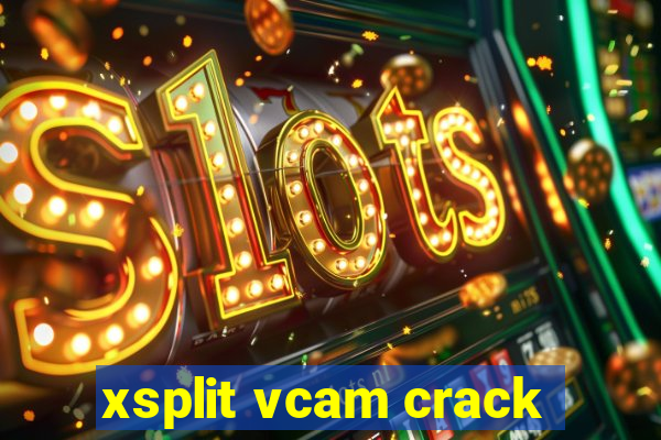 xsplit vcam crack